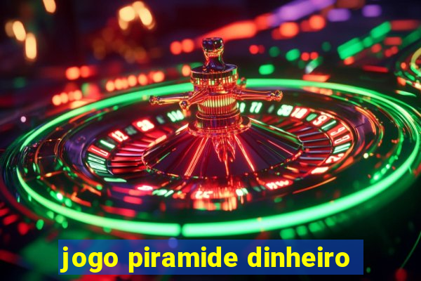 jogo piramide dinheiro